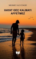 Hayat Geç Kalmayı Affetmez - Ateş Yayınları