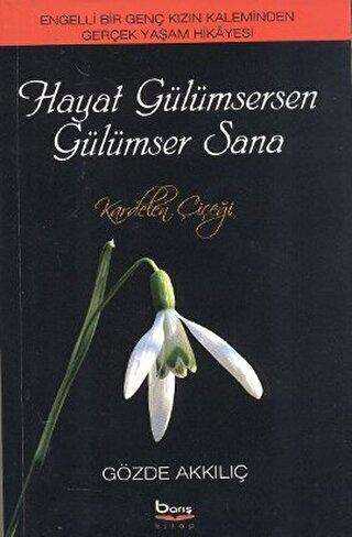 Hayat Gülümsersen Gülümser Sana - Barış Kitap