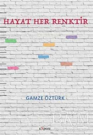 Hayat Her Renktir - Expoze Kitap