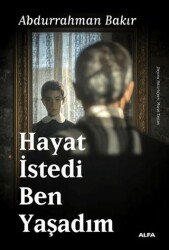 Hayat İstedi Ben Yaşadım - Alfa Yayınları