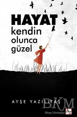 Hayat Kendin Olunca Güzel - Az Kitap