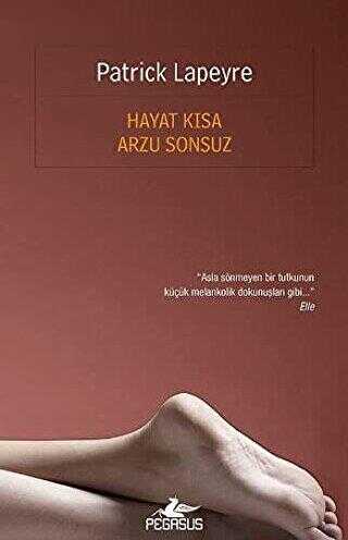 HAYAT KISA ARZU SONSUZ - Pegasus Yayınları