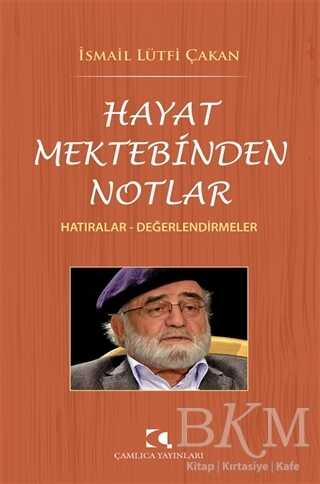 Hayat Mektebinden Notlar - Çamlıca Yayınları