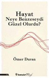 Hayat Neye Benzeseydi Güzel Olurdu? - İnkılap Kitabevi