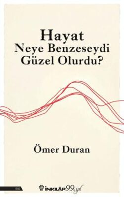 Hayat Neye Benzeseydi Güzel Olurdu? - 1