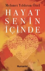 Hayat Senin İçinde - Hümanist Kitap Yayıncılık