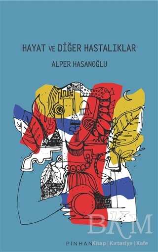 Hayat ve Diğer Hastalıklar - Pinhan Yayıncılık