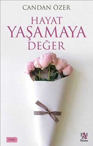 Hayat Yaşamaya Değer - Panama Yayıncılık