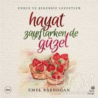 Hayat Zayıflarken de Güzel - Hep Kitap