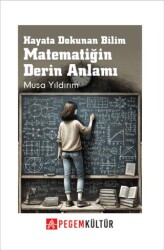 Hayata Dokunan Bilim Matematiğin Derin Anlamı - Pegem Akademi Yayıncılık