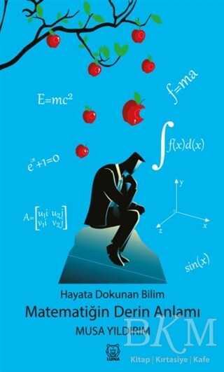 Hayata Dokunan Bilim -Matematiğin Derin Anlamı - Luna Yayınları