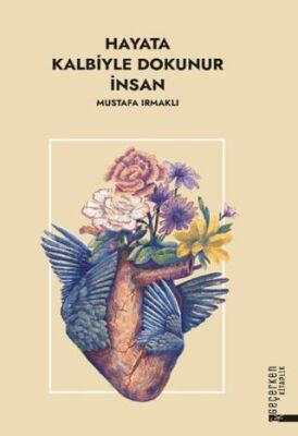 Hayata Kalbiyle Dokunur İnsan - 1