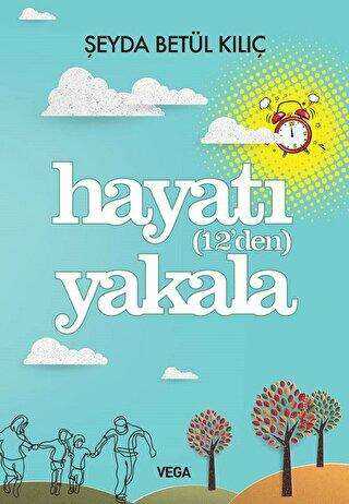 Hayatı 12`den Yakala - Vega Yayınları
