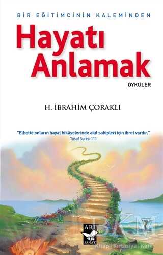 Hayatı Anlamak : Bir Eğitimcinin Kaleminden - Arı Sanat Yayınevi