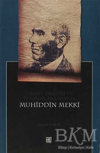 Hayatı, Eserleri ve Edebiyat Anlayışıyla Muhiddin Mekki - Palet Yayınları