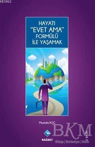 Hayatı Evet Ama Formülü ile Yaşamak - Rağbet Yayınları