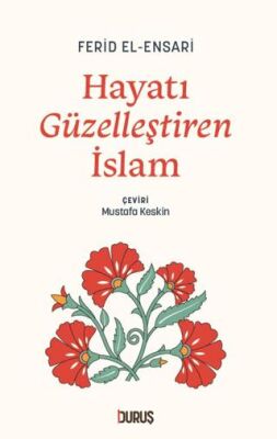 Hayatı Güzelleştiren İslam - 1