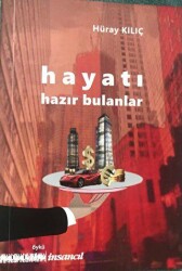 Hayatı Hazır Bulanlar - İnsancıl Yayınları