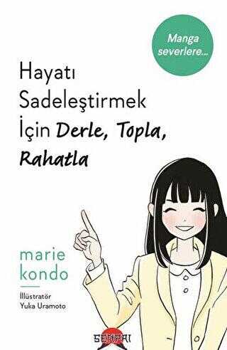 Hayatı Sadeleştirmek İçin Derle, Topla, Rahatla - Senpai Yayınevi