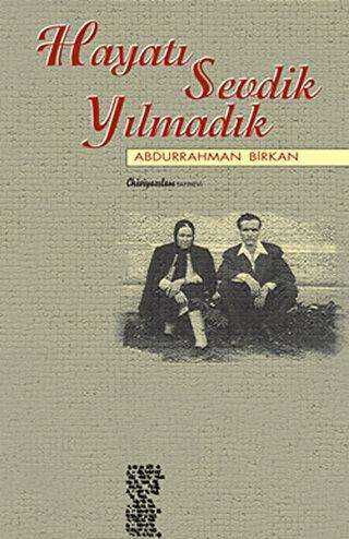 Hayatı Sevdik Yılmadık - Chiviyazıları Yayınevi