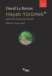 Hayatı Yürümek: Sakin Bir Mutluluk Sanatı - Sel Yayıncılık