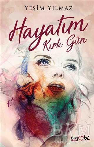 Hayatım Kırk Gün - Eyobi Yayınları