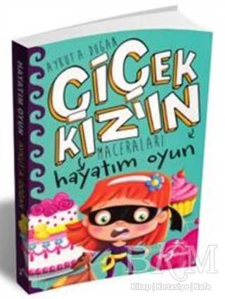 Hayatım Oyun - Çiçek Kız`ın Maceraları - Çocuk Gezegeni