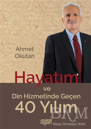 Hayatım ve Din Hizmetinde Geçen 40 Yılım - Rağbet Yayınları