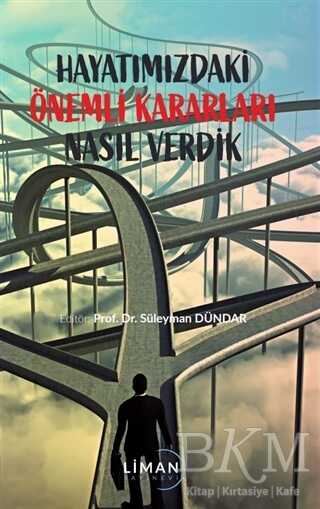 Hayatımızdaki Önemli Kararları Nasıl Verdik - Liman Yayınevi