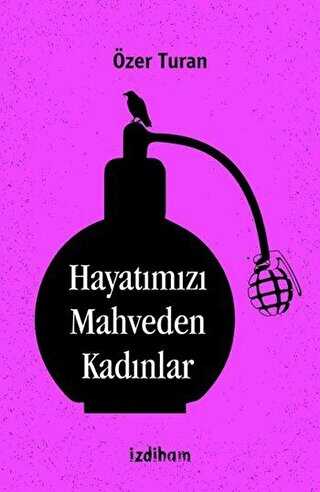 Hayatımızı Mahveden Kadınlar - İzdiham