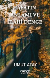 Hayatın Anlamı ve İlahi Denge - Gülnar Yayınları