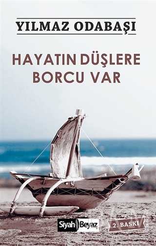 Hayatın Düşlere Borcu Var - Siyah Beyaz Yayınları