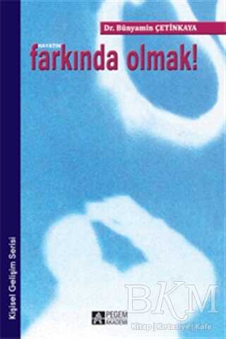 Hayatın Farkında Olmak! - Pegem Akademi Yayıncılık