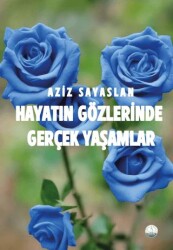 Hayatın Gözlerinde Gerçek Yaşamlar - Odessa Yayınevi