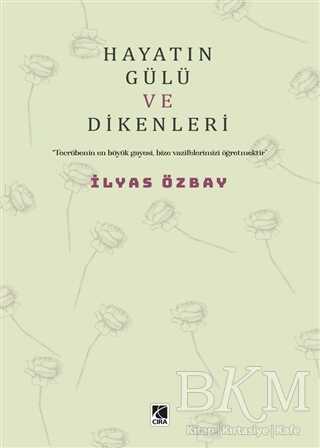 Hayatın Gülü ve Dikenleri - Çıra Yayınları