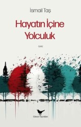 Hayatın İçine Yolculuk - Günce Yayınları
