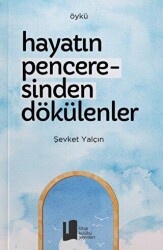 Hayatın Penceresinden Dökülenler - Kitap Kulübü Yayınları