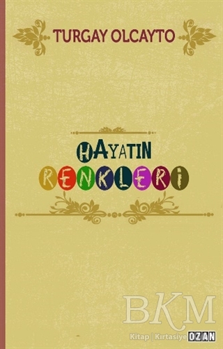 Hayatın Renkleri - Ozan Yayıncılık