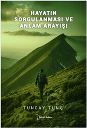 Hayatın Sorgulanması ve Anlam Arayışı - İkinci Adam Yayınları