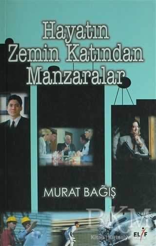 Hayatın Zemin Katından Manzaralar - Elif Yayınları