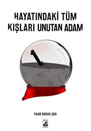 Hayatındaki Tüm Kışları Unutan Adam - Küsurat Yayınları