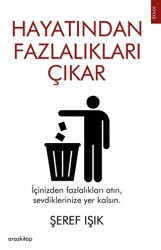 Hayatından Fazlalıkları Çıkar - Araz Kitap