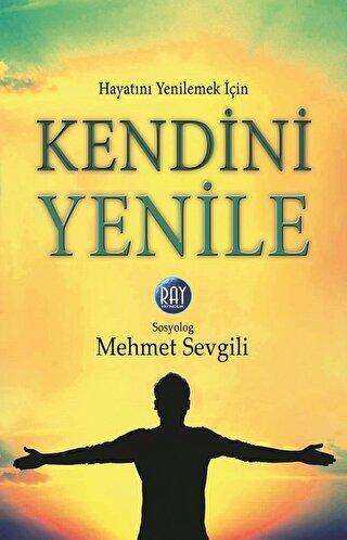 Hayatını Yenilemek İçin Kendini Yenile - Ray Yayıncılık