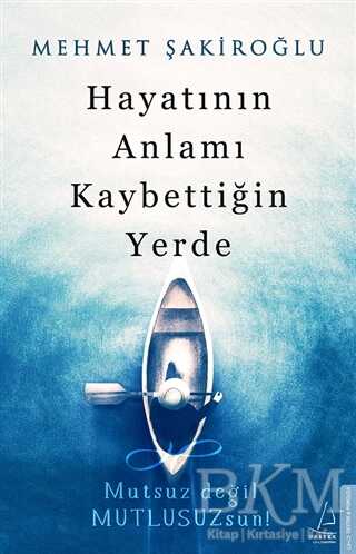 Hayatının Anlamı Kaybettiğin Yerde - Destek Yayınları