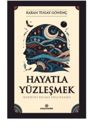 Hayatla Yüzleşmek: Kendini Bulma Yolculuğu - Perge Yayınları