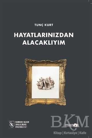 Hayatlarınızdan Alacaklıyım - Manos Yayınları