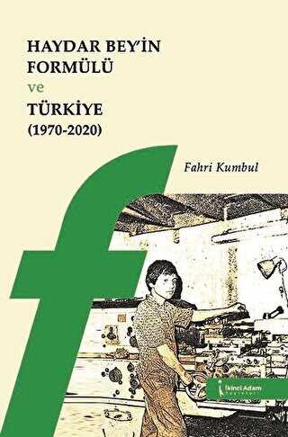 Haydar Bey’in Formülü ve Türkiye 1970-2020 - İkinci Adam Yayınları