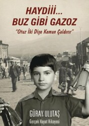 Haydi Buz Gibi Gazoz - Yazarın Kendi Yayınevi - Güray Ulutaş