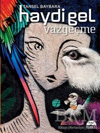 Haydi Gel Vazgeçme - Martı Yayınları