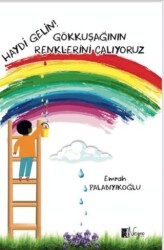 Haydi Gelin Gökkuşağının Renklerini Çalıyoruz - Neyno Kültür Yayınevi